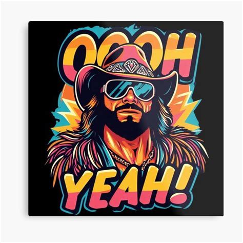 Ooh Yeah Macho Man Randy Savage Metal Print For Sale By Romail Pervez