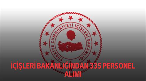 İÇİŞLERİ BAKANLIĞINDAN 335 PERSONEL ALIMI Gündem Sağlık Personeli