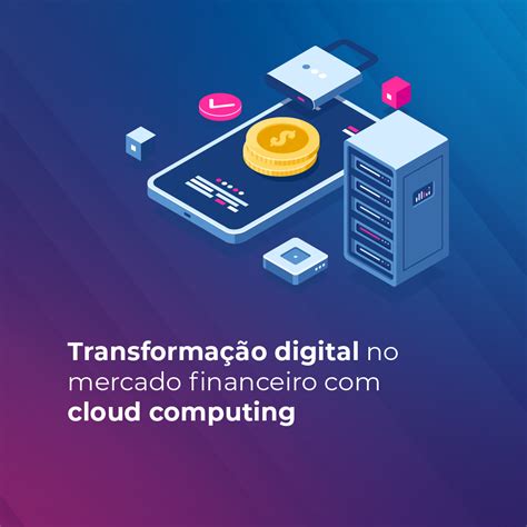 Transforma O Digital No Mercado Financeiro Cloud Computing Nuage