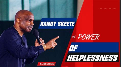 The Power Of Helplessness Randy Skeete YouTube