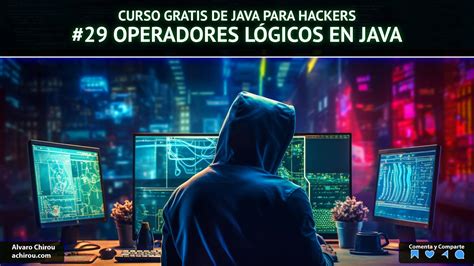 Curso Gratis de Java para Hackers Operadores Lógicos en java Álvaro