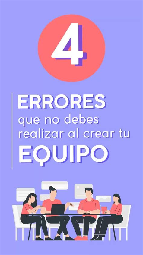 4 Errores Que Debes Evitar Al Contratar A Tu Equipo De Trabajo Trabajo En Equipo Liderazgo