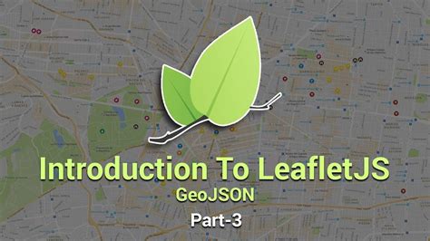 Introduction To Leaflet Js Geojson Part Eduonix Youtube