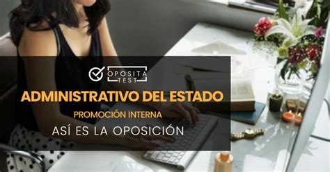 C Mo Son Las Oposiciones A Administrativo Del Estado Promoci N Interna