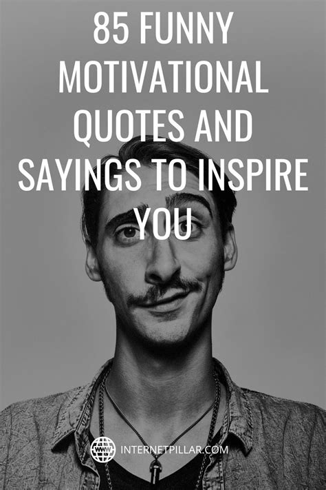 A Man With A Moustache On His Face And The Wordsfunny Motivation Quotes And Sayings To Inspire You