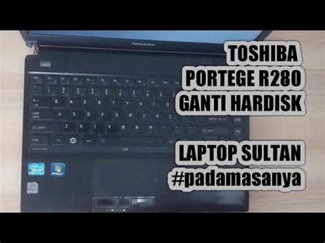 Tutorial Cara Ganti Hardisk Toshiba Portege R Core I Bongkar Dan