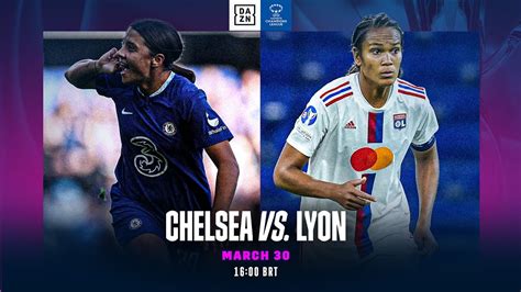 Chelsea X Lyon M O Das Quartos De Final Da Uefa Womens Champions