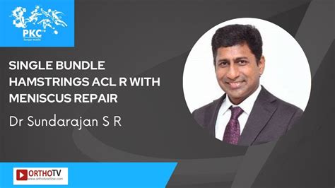 Single Bundle Hamstrings ACL R With Meniscus Repair Dr Sundarajan S R