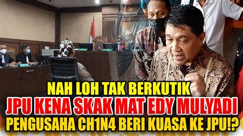 FULL EDY MULYADI SKAK MAT JPU MEREKA MEWAKILI SIAPA SEBENARNYA