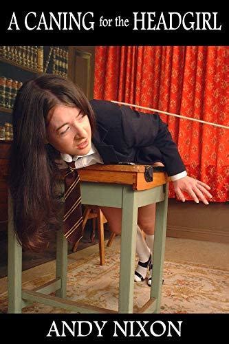 A Caning For The Headgirl Four Schoolgirl Spanking Stories By Lisa