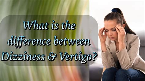 What Is The Difference Between Dizziness And Vertigo Youtube