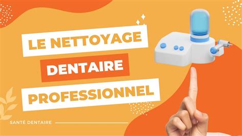 Les différentes étapes d un nettoyage dentaire professionnel YouTube