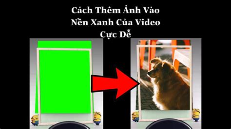 Hướng Dẫn Ghép Ảnh Vào Video Nền Xanh Cực Dễ Youtube