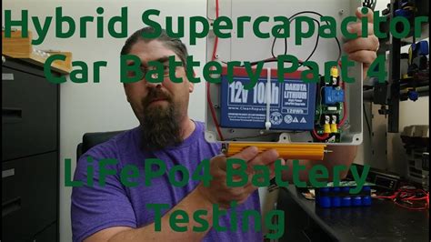 Hybrid Supercapacitor Car Battery Part 4 Lifepo4 Battery Testing