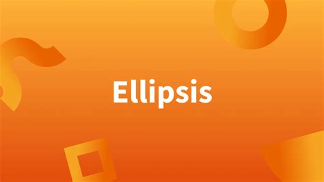 Ellipsis What Is It And How Do You Use It In A Sentence