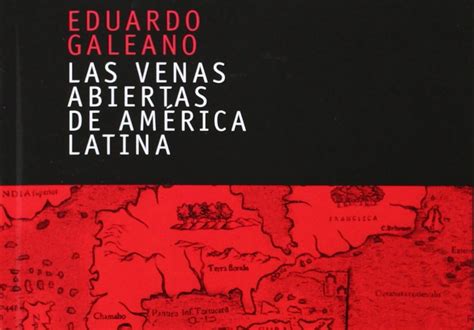 años de Las venas abiertas de América Latina Vídeo entrevista a Eduardo Galeano