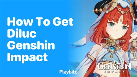 How To Get Diluc In Genshin Impact A Simple Guide Playbite