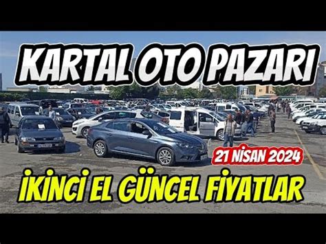 Kartal Oto Pazari K Nc El F Yatlari Nisan Youtube