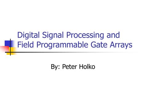 Digital Signal Processing And Field Programmable Gate Arrays