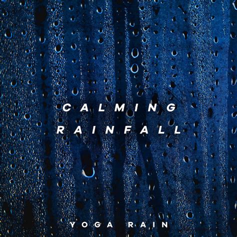 Calming Rainfall Album By Yoga Rain Spotify