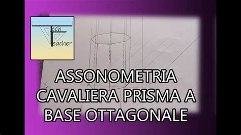 Come Disegnare Un Prisma A Base Ottagonale In Assonometria Cavaliera