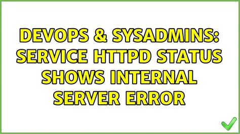 Devops Sysadmins Service Httpd Status Shows Internal Server Error