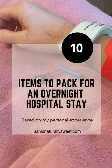 Items To Pack For An Overnight Hospital Stay Sam S Naturally Sweet