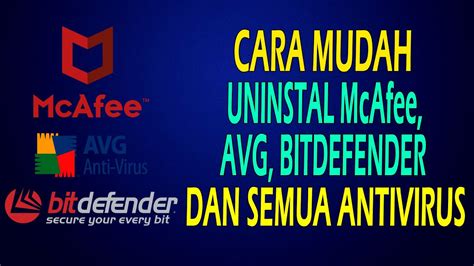 Cara Mudah Uninstal Mcafee Avg Bitdefender Dan Semua Antivirus Yang