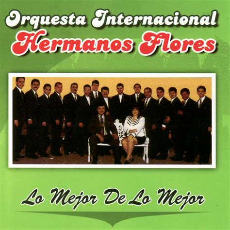 Orquesta International Hermanos Flores mejores canciones discografía