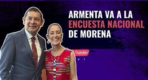 Armenta Va En La Encuesta Nacional De Morena El Guardi N De Puebla