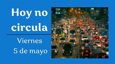 Hoy No Circula De Mayo Cdmx Y Edomex Qu Autos No Circulan Hoy