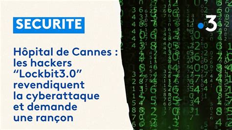 Cyberattaque L H Pital De Cannes Le Groupe De Hackers Lockbit