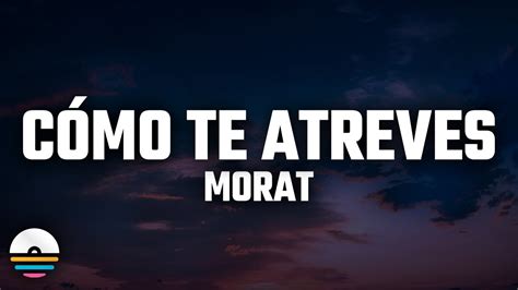 Morat C Mo Te Atreves Letra Lyrics Youtube