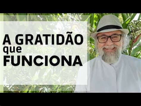 Como Usar A Energia Da Gratid O Corretamente Para Abrir As Portas Do