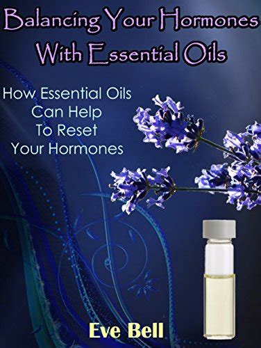 Balancing Your Hormones With Essential Oils How Essential Oils Can