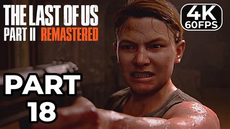 The Last Of Us 2 Remastered Ps5 Gameplay Walkthrough Part 18 [4k 60fps