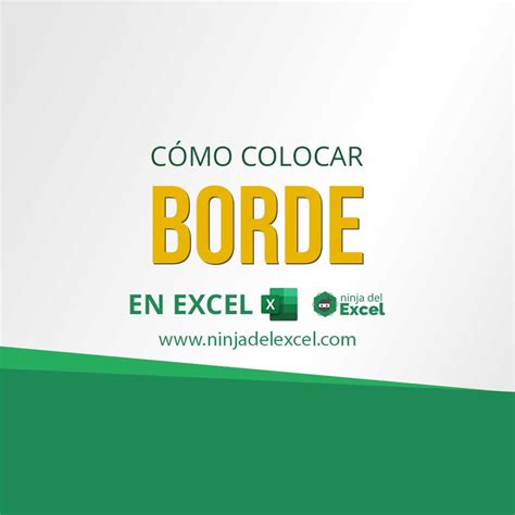 C Mo Colocar Borde En Excel Paso A Paso Ninja Del Excel