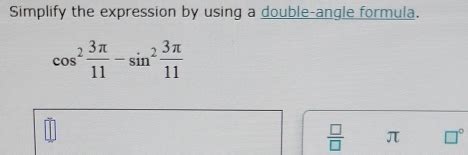 Solved Simplify The Expression By Using A Double Angle Formula Cos