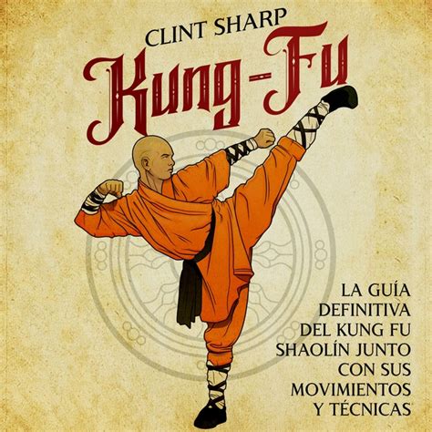 Kung Fu La Gu A Definitiva Del Kung Fu Shaol N Junto Con Sus