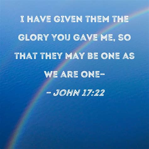 John I Have Given Them The Glory You Gave Me So That They May Be