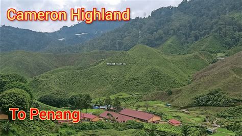 Cameron Highland Lata Iskandar Kuala Woh Tapah Penang YouTube