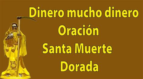 Dinero mucho dinero Oración a la Santa Muerte Dorada