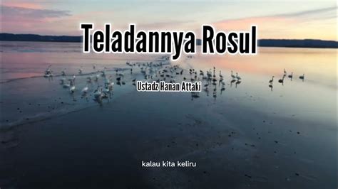 Sifat Teladannya Rosul Part 1 Ustadz Hanan Attaki Youtube