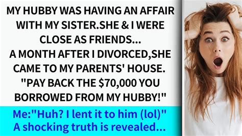 My Hubby Cheated On Me With My Sister Anddivorced Me Pay Back The 70 000 You Borrowed From Him