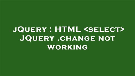 JQuery HTML Select JQuery Change Not Working YouTube