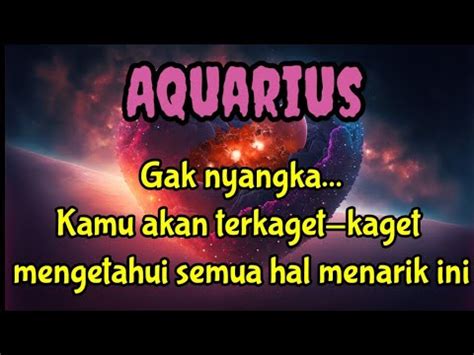 Aquarius Gak Nyangka Kamu Akan Terkaget Kaget Mengetahui Semua