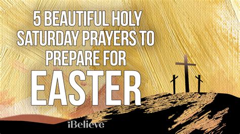 5 Beautiful Holy Saturday Prayers To Prepare For Easter Bible Study