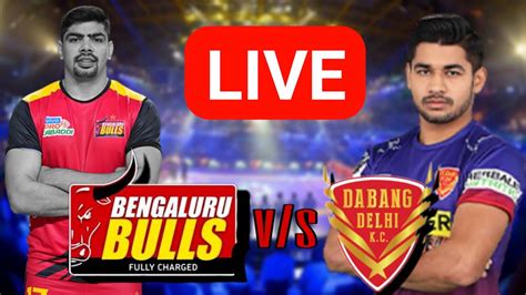 Vivo Pro Kabaddi Live Bengaluru Bulls Vs Dabang Delhi Bb Vs Dd Live