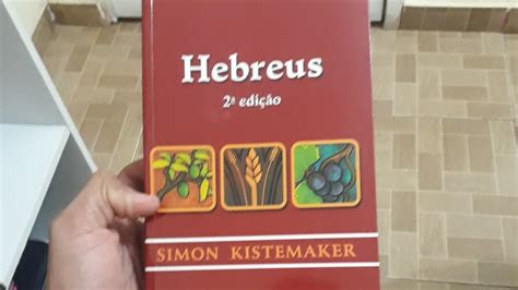 Dica De Leitura Coment Rio Da Carta Aos Hebreus De Simon Kistamaker