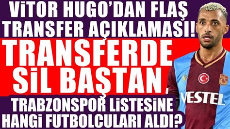 Vitor Hugodan Fla Transfer A Klamas Trabzonspor Listesine Hangi